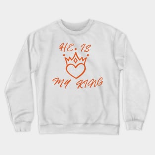 HE IS MY KING, ROMANTIC COOL Crewneck Sweatshirt